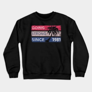 Going Strong Since 1981- Vintage Crewneck Sweatshirt